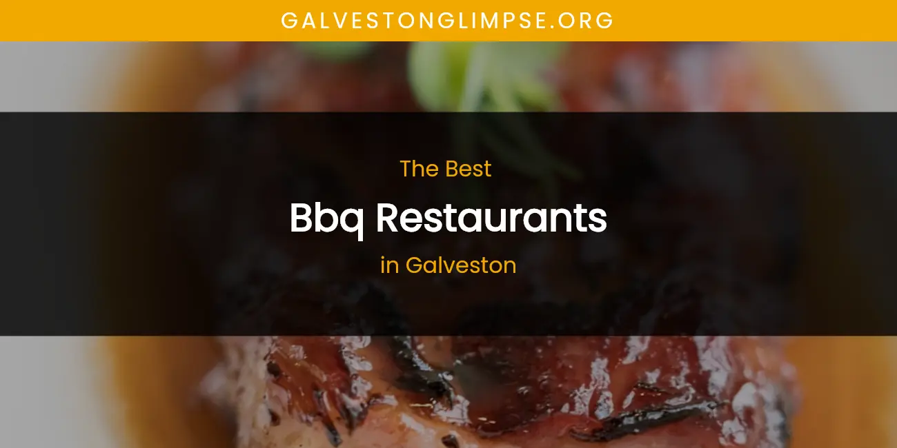 The Absolute Best BBQ Restaurants in Galveston  [Updated 2026]