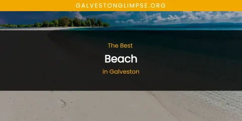 The Absolute Best Beach in Galveston