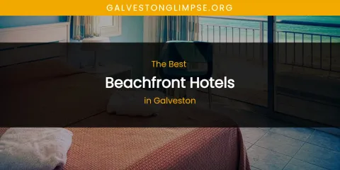 The Absolute Best Beachfront Hotels in Galveston