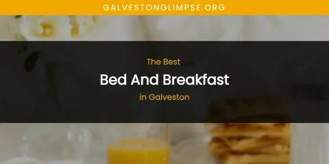 The Absolute Best Bed and Breakfast in Galveston