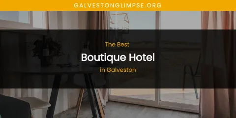 The Absolute Best Boutique Hotel in Galveston