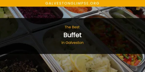 The Absolute Best Buffet in Galveston