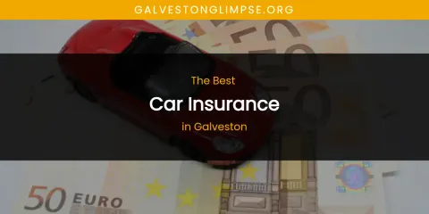 The Absolute Best Car Insurance in Galveston
