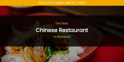 Pearland's Best Chinese Restaurant