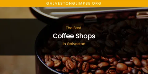 The Absolute Best Coffee Shops in Galveston
