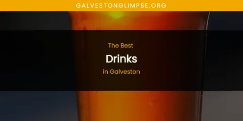 The Absolute Best Drinks in Galveston