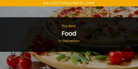 The Absolute Best Food in Galveston