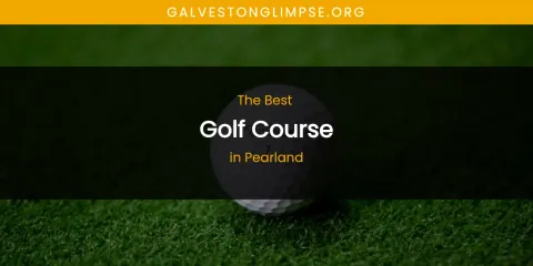 Pearland's Best Golf Course