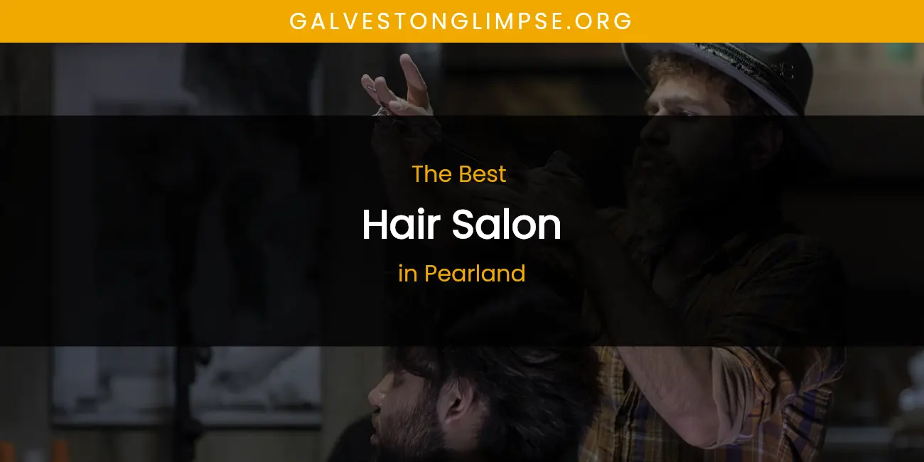Pearland's Best Hair Salon featured