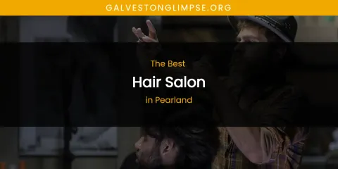 Pearland's Best Hair Salon