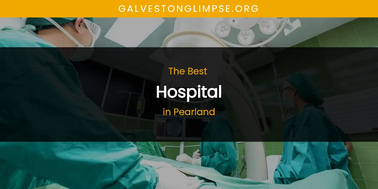 Pearland's Best Hospital featured