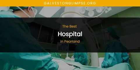 Pearland's Best Hospital