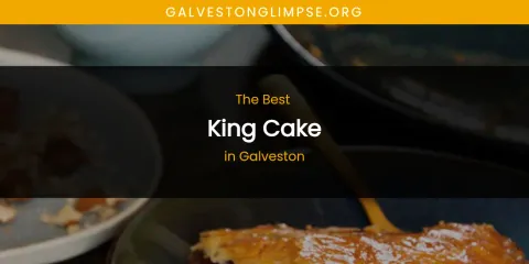 The Absolute Best King Cake in Galveston