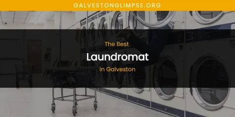 The Absolute Best Laundromat in Galveston