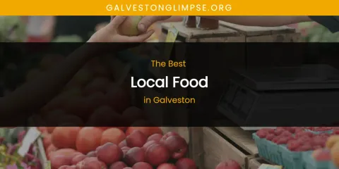 The Absolute Best Local Food in Galveston