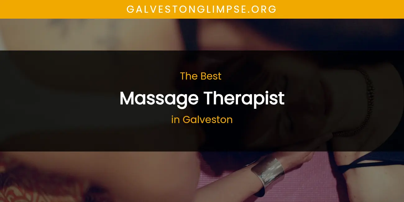 The Absolute Best Massage Therapist in Galveston featured