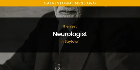 The Absolute Best Neurologist in Baytown