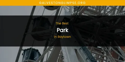The Absolute Best Park in Baytown