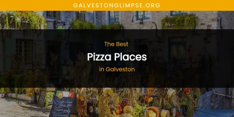 The Absolute Best Pizza Places in Galveston