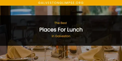 The Absolute Best Places for Lunch in Galveston
