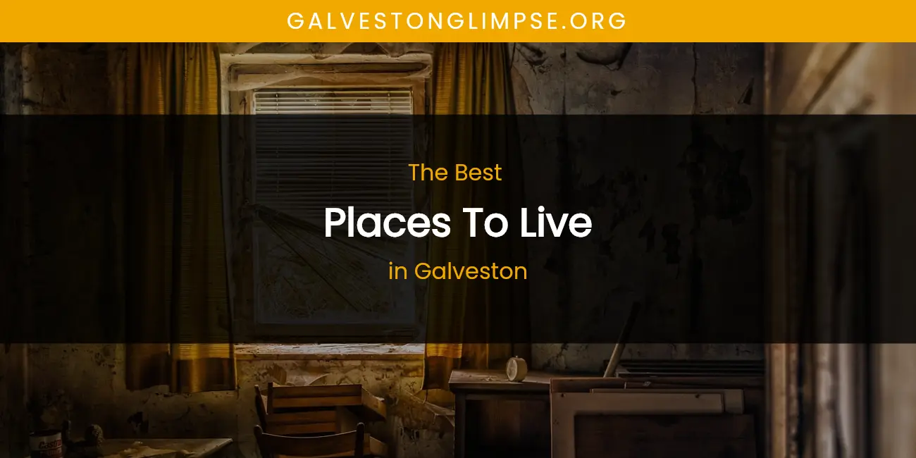 The Absolute Best Places to Live in Galveston featured