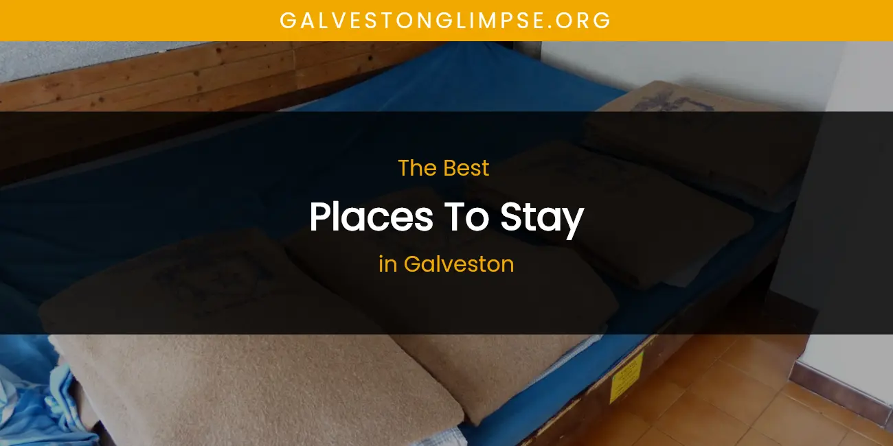 The Absolute Best Places to Stay in Galveston featured