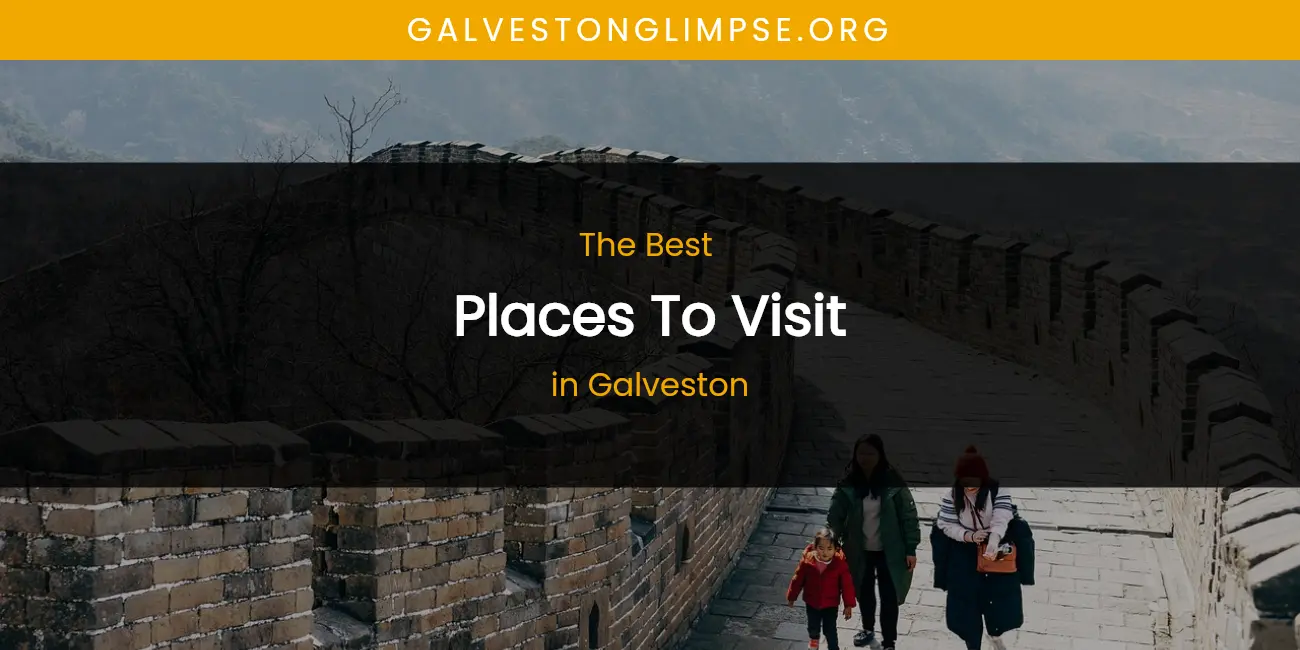 The Absolute Best Places to Visit in Galveston featured