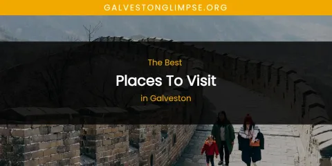 The Absolute Best Places to Visit in Galveston
