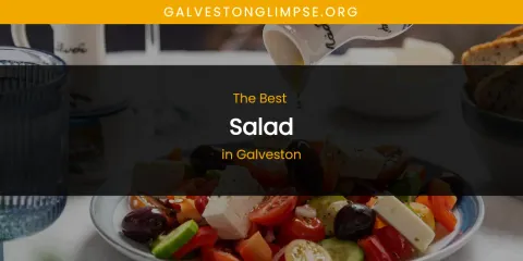 The Absolute Best Salad in Galveston