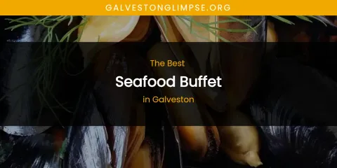 The Absolute Best Seafood Buffet in Galveston
