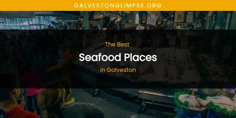 The Absolute Best Seafood Places in Galveston