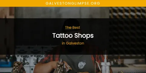 The Absolute Best Tattoo Shops in Galveston