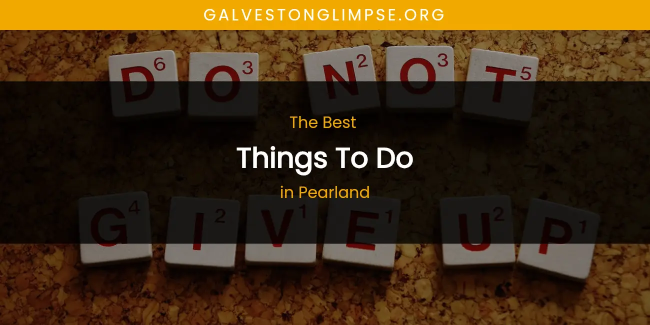 Pearland's Best Things to Do featured