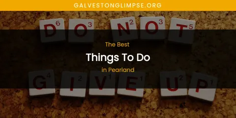 Pearland's Best Things to Do