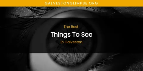 The Absolute Best Things to See in Galveston
