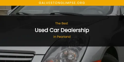 Pearland's Best Used Car Dealership